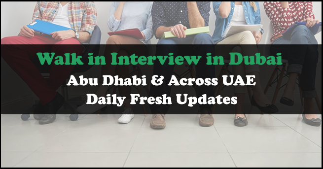 Walk in Interview in Dubai