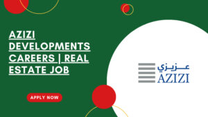 Azizi Developments Jobs Vacancies