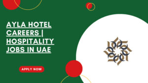 Ayla Hotel Hiring in UAE