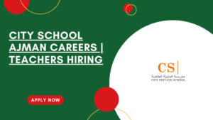 City School Ajman Hiring