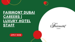Fairmont Dubai Hotel Hiring