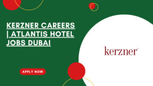 Kerzner Hiring in Dubai UAE
