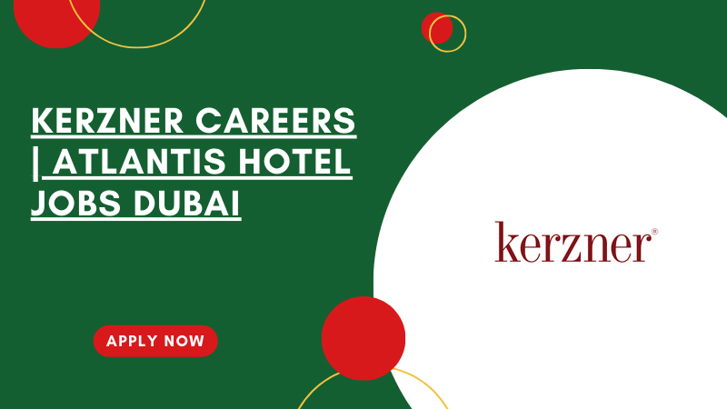 Kerzner Hiring in Dubai UAE