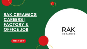 RAK Ceramics Hiring in Dubai