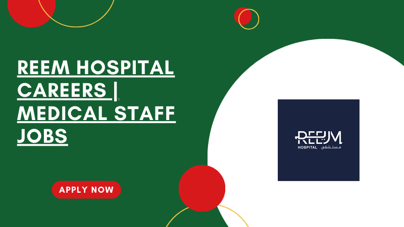 Reem Hospital Hiring in Abu Dhabi