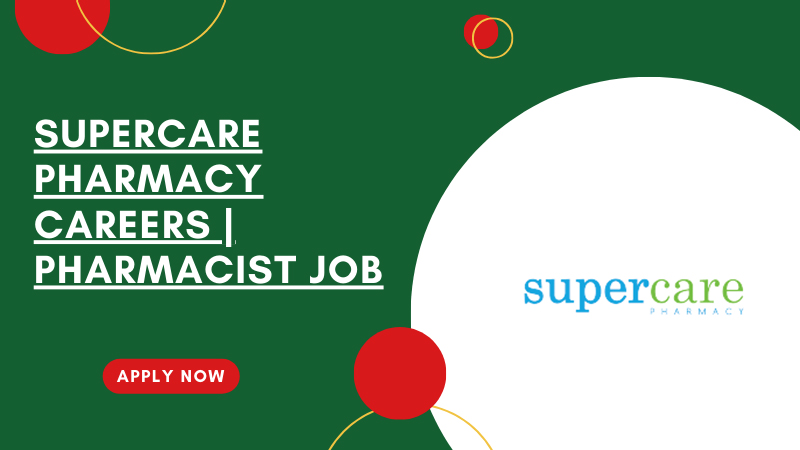Supercare Pharmacy Job Vacancies