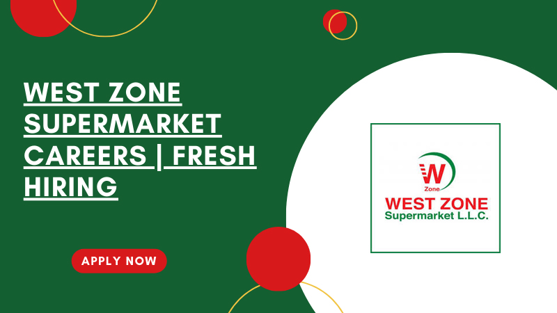West Zone Supermarket Recruitment