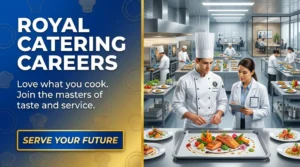 Royal Catering Careers 2026 | Kitchen, Hospitality & Camp Jobs