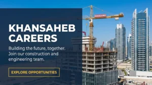 Khansaheb Careers 2026 | Civil Engineering, MEP & Construction Jobs in UAE