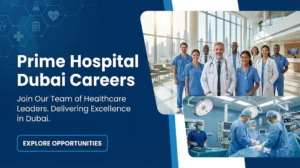 Prime Hospital Dubai Careers 2026 | Registered Nurse, Medical Coder & Healthcare Jobs in UAE