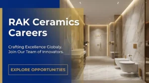 RAK Ceramics Careers 2026 | Manufacturing, Engineering & Sales Jobs in UAE