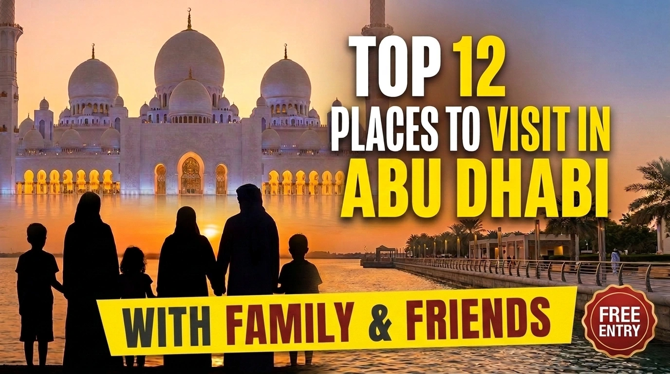 Top 12 Places to Visit in Abu Dhabi with Family & Friends for Absolutely Free